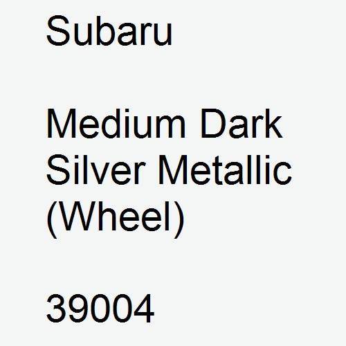 Subaru, Medium Dark Silver Metallic (Wheel), 39004.